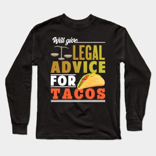 Will Give Legal Advice For Tacos Long Sleeve T-Shirt